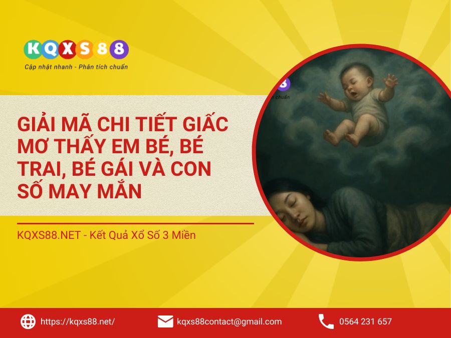 Giải mã chi tiết giấc mơ thấy em bé, bé trai, bé gái và con số may mắn