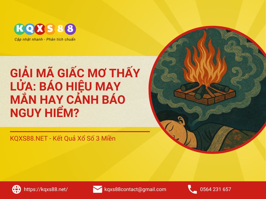 Giải Mã Giấc Mơ Thấy Lửa: Báo Hiệu May Mắn Hay Cảnh Báo Nguy Hiểm?