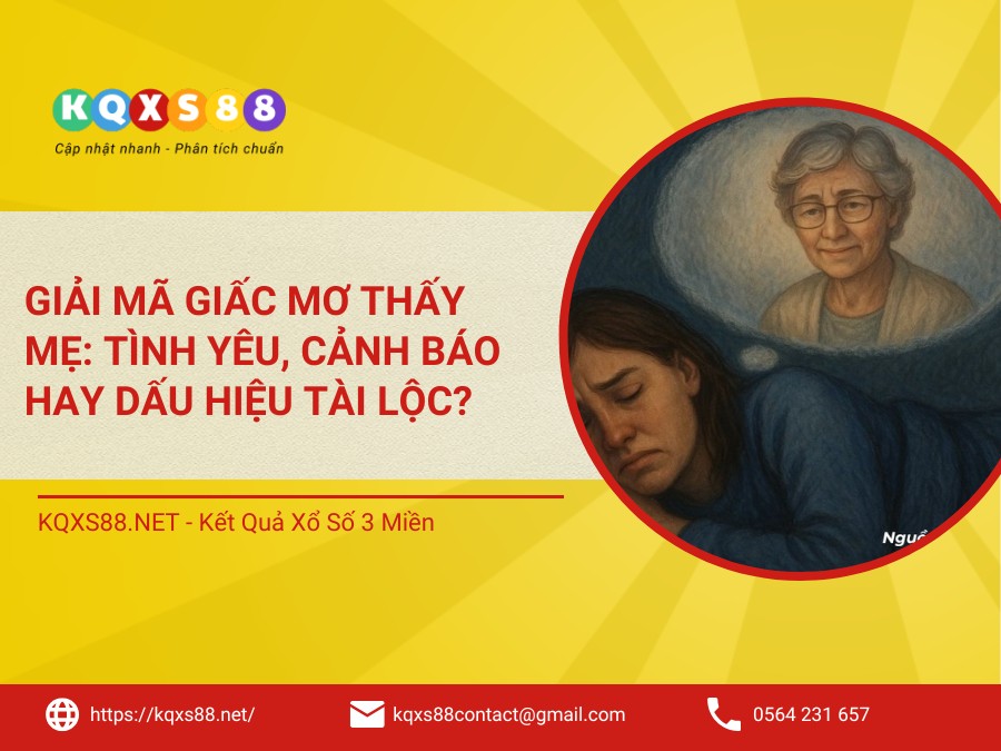 Giải Mã Giấc Mơ Thấy Mẹ: Tình Yêu, Cảnh Báo Hay Dấu Hiệu Tài Lộc?