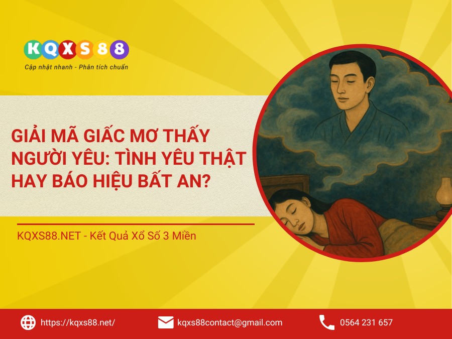 Giải Mã Giấc Mơ Thấy Người Yêu: Tình Yêu Thật Hay Báo Hiệu Bất An?