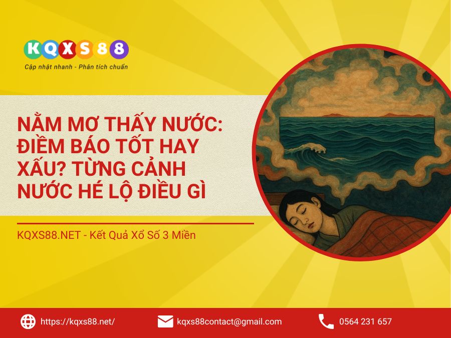 Nằm Mơ Thấy Nước: Điềm Báo Tốt Hay Xấu? Từng Cảnh Nước Hé Lộ Điều Gì