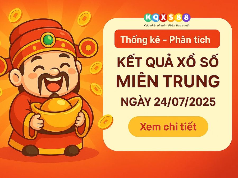 Phân tích XSMT ngày 24/07/2025 – Kết quả xổ số miền Trung Thứ 5 24/07