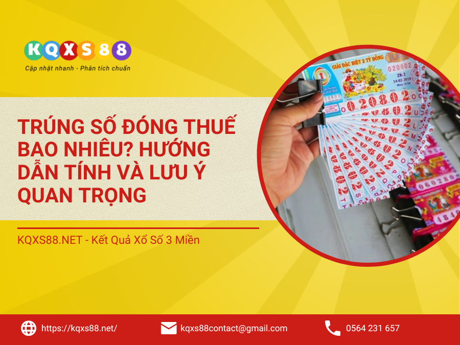 Trúng Số Đóng Thuế Bao Nhiêu? Hướng Dẫn Tính Và Lưu Ý Quan Trọng