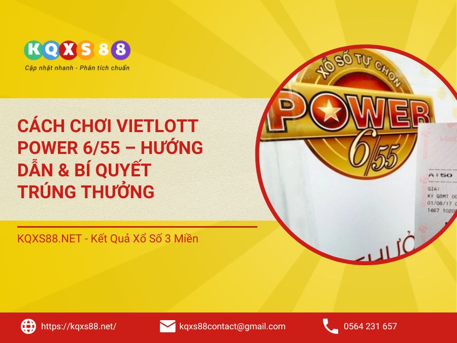 Cách Chơi Vietlott Power 6/55 – Hướng Dẫn & Bí Quyết Trúng Thưởng