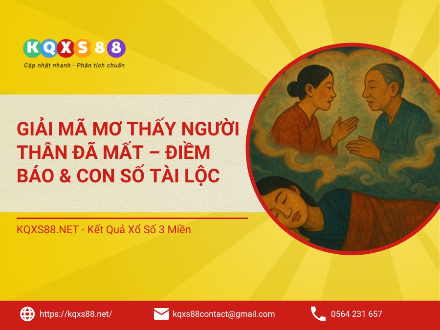 Giải Mã Mơ Thấy Người Thân Đã Mất – Điềm Báo & Con Số Tài Lộc