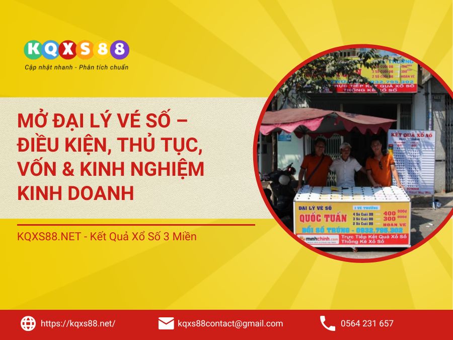 Mở Đại Lý Vé Số – Điều Kiện, Thủ Tục, Vốn & Kinh Nghiệm Kinh Doanh